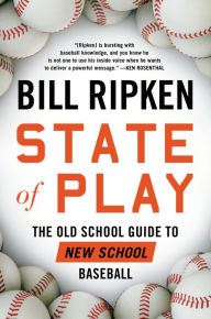 Title: State of Play: The Old School Guide to New School Baseball, Author: Bill Ripken