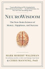 NeuroWisdom: The New Brain Science of Money, Happiness, and Success