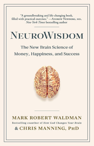 NeuroWisdom: The New Brain Science of Money, Happiness, and Success