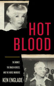 Title: Hot Blood: The Money, the Brach Heiress, and the Horse Murders, Author: Ken Englade