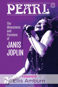 Title: Pearl: The Obsessions and Passions of Janis Joplin, Author: Ellis Amburn