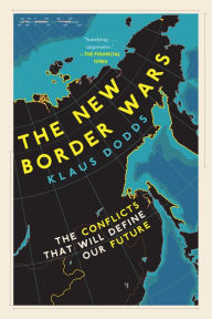 Title: The New Border Wars: The Conflicts That Will Define Our Future, Author: Klaus Dodds
