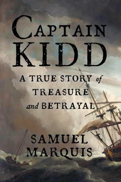 Captain Kidd: A True Story of Treasure and Betrayal by