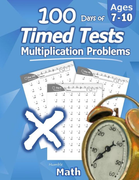 Humble Math - 100 Days of Timed Tests: Multiplication: Ages 8-10, Math Drills, Digits 0-12, Reproducible Practice Problems [Book]