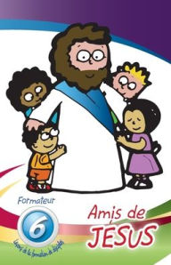 Title: Amis de Jesus - Formateur: Leï¿½ons de la formation de disciples, Author: Monte Cyr