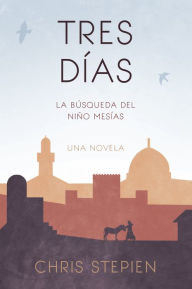 Title: Tres Días: La Búsqueda Del Niño Mesías, Author: Chris Stepien