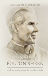 Title: The Wisdom of Fulton Sheen: 365 Days of Inspiration, Author: Fulton Sheen