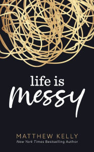 Title: Life is Messy, Author: Matthew Kelly