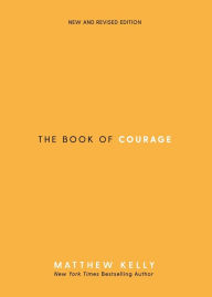 Title: The Book of Courage: New & Revised Edition, Author: Matthew Kelly