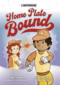 Title: Home Plate Bound, Author: Noah Leatherland