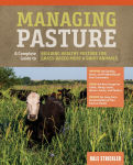 Alternative view 1 of Managing Pasture: A Complete Guide to Building Healthy Pasture for Grass-Based Meat & Dairy Animals