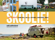 Download free ebooks in pdb format Skoolie!: How to Convert a School Bus or Van into a Tiny Home or Recreational Vehicle by Will Sutherland MOBI PDB FB2 (English literature)