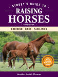 Alternative view 1 of Storey's Guide to Raising Horses, 3rd Edition: Breeding, Care, Facilities