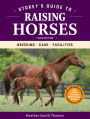 Storey's Guide to Raising Horses, 3rd Edition: Breeding, Care, Facilities