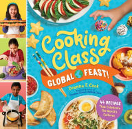 Title: Cooking Class Global Feast!: 44 Recipes That Celebrate the World's Cultures, Author: Deanna F. Cook