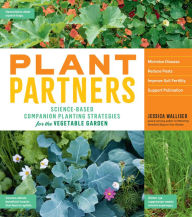 Title: Plant Partners: Science-Based Companion Planting Strategies for the Vegetable Garden, Author: Jessica Walliser