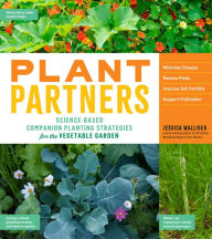 Title: Plant Partners: Science-Based Companion Planting Strategies for the Vegetable Garden, Author: Jessica Walliser
