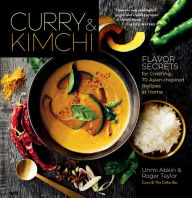 Free ebook downloader for iphone Curry & Kimchi: Flavor Secrets for Creating 70 Asian-Inspired Recipes at Home FB2 PDB 9781635861587 by Unmi Abkin, Roger Taylor
