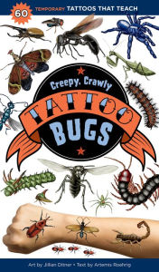 Title: Creepy, Crawly Tattoo Bugs: 60 Temporary Tattoos That Teach, Author: Artemis Roehrig
