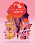 Alternative view 1 of You & Me Are So Nice Together: Celebrating Friendship in Words and Pictures
