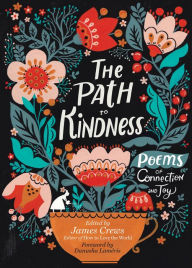 Title: The Path to Kindness: Poems of Connection and Joy, Author: James Crews