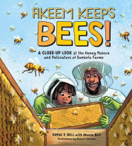 Title: Akeem Keeps Bees!: A Close-Up Look at the Honey Makers and Pollinators of Sankofa Farms, Author: Kamal Eugene William Bell