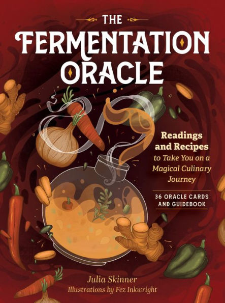 The Fermentation Oracle: Readings and Recipes to Take You on a Magical Culinary Journey; 36 Oracle Cards and Guidebook