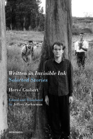 Title: Written in Invisible Ink: Selected Stories, Author: Hervé Guibert
