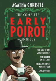Title: The Complete Early Poirot Omnibus: The Mysterious Affair at Styles; The Murder on the Links; The Man Who Was Number Four; and 25 Other Short Stories, Author: Agatha Christie