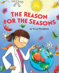 Title: The Reason for the Seasons, Author: Ellie Peterson