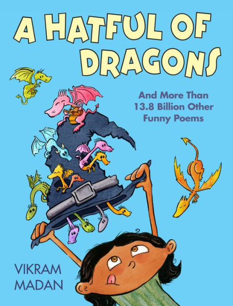 A Hatful of Dragons: And More than 13.8 Billion Other Funny Poems