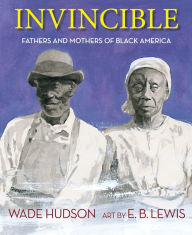 Title: Invincible: Fathers and Mothers of Black America, Author: Wade Hudson