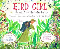 Title: Bird Girl: Gene Stratton-Porter Shares Her Love of Nature with the World, Author: Jill Esbaum