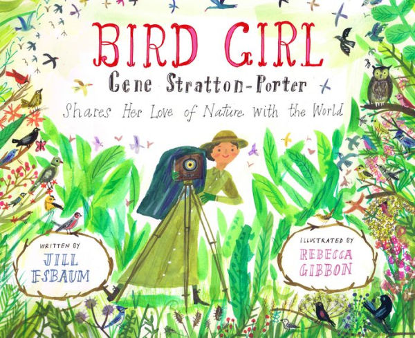 Bird Girl: Gene Stratton-Porter Shares Her Love of Nature with the World