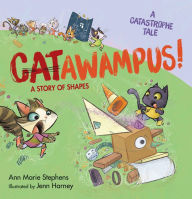 Title: CATawampus!: A Story of Shapes, Author: Ann Marie Stephens