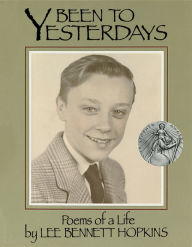 Title: Been to Yesterdays: Poems of a Life, Author: Lee Bennett Hopkins