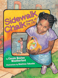 Title: Sidewalk Chalk: Poems of the City, Author: Carole Boston Weatherford