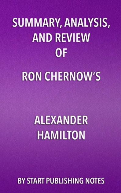 alexander hamilton ron chernow summary