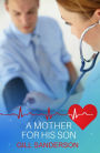 A Mother For His Son: A Heartwarming Medical Romance