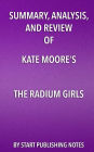Summary, Analysis, and Review of Kate Moore's The Radium Girls: The Dark Story of America's Shining Women