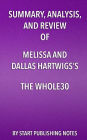 Summary, Analysis, and Review of Melissa and Dallas Hartwigs's The Whole30: The 30-Day Guide to Total Health and Food Freedom