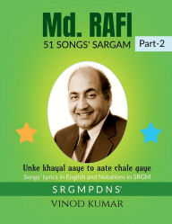 Title: Md. RAFI 51 SONGS' SARGAM, Part-2: Songs' Lyrics in English and Notations in SRGM, Author: Vinod Kumar