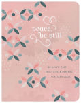 Alternative view 1 of Peace, Be Still (teen girls): 180 Quiet-Time Prayers for Teen Girls