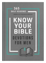 Title: Know Your Bible Devotions for Men: 365 Daily Readings Inspired by the 3-Million Copy Bestseller, Author: Tracy M. Sumner