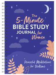 Title: The 5-Minute Bible Study Journal for Women: Peaceful Meditations for Bedtime, Author: JoAnne Simmons