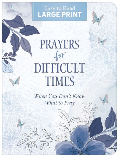 Prayers for Difficult Times: When You Don't Know What to Pray