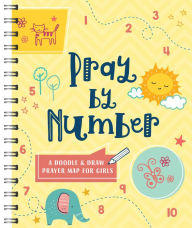 Title: Pray by Number (Girls): A Doodle and Draw Prayer Map for Girls, Author: Barbour Publishing