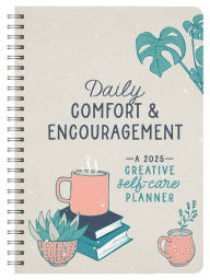 Title: 2025 Daily Comfort and Encouragement: A Creative Self-Care Planner, Author: Barbour Publishing