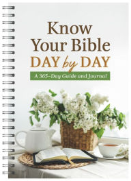 Title: Know Your Bible Day by Day: A 365-Day Guide and Journal, Author: Barbour Publishing
