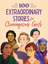 Title: 100 Extraordinary Stories for Courageous Girls, Author: Jean Fischer